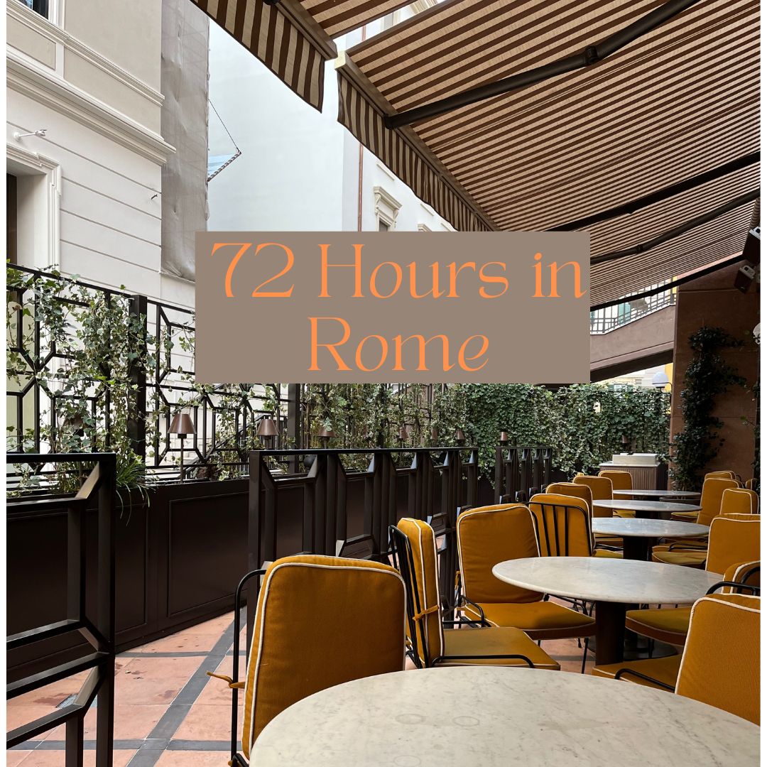 Just under 72 hours in Roma